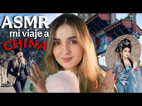 ASMR SUSURRANDO CERQUITA MI VIAJE A CHINA ALE ASMR