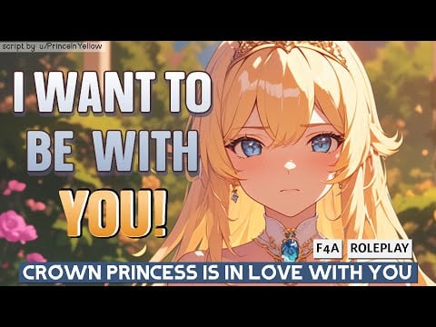[F4A] Crown Princess Is In Love With You [Reverse Comfort] [Friends to Lovers] [Slow Burn] [Kiss]