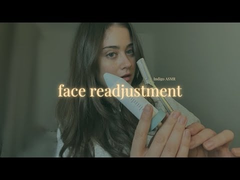 ASMR face adjustment 