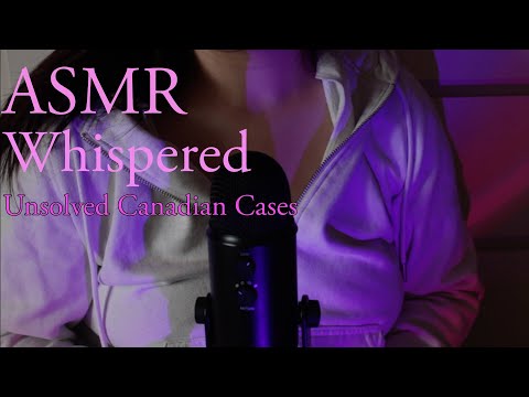 ASMR Whispered | 15 Unsolved Canadian true crime cases 🇨🇦