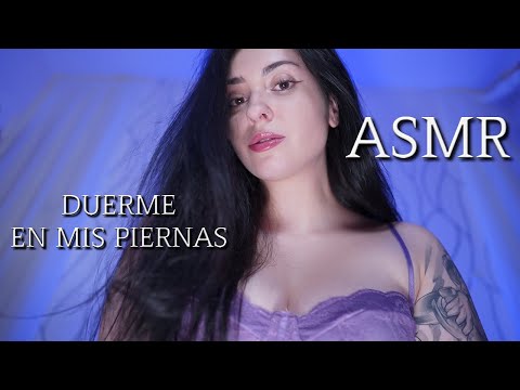 ASMR te duermes EN MIS PIERNAS profundamente💖 1 hora de ASMR en español