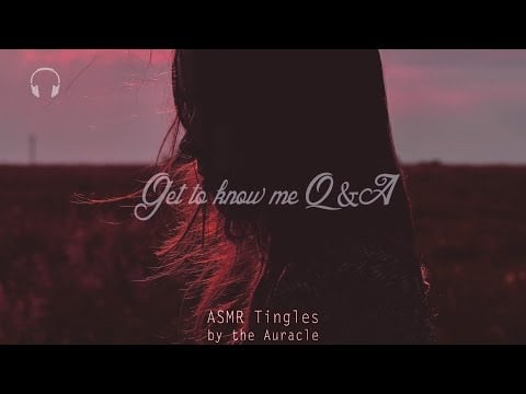 GET TO KNOW ME TAG! [ASMR] ★ Softly spoken Q&A ★ [binaural]