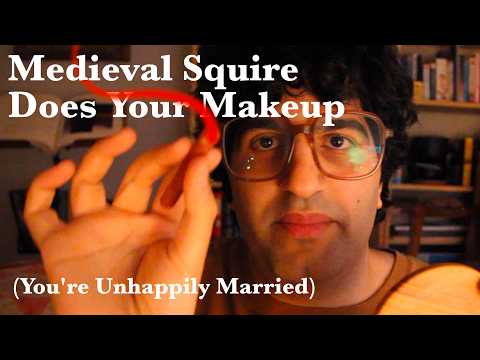 [ASMR] Squire Does Makeup Before Your First Fight (You're Unhappily Married) (British accent)