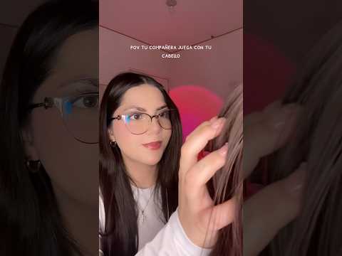 todos tuvimos una compañera así🫶🏻 #asmr #asmrsounds #asmrvideo  #asmrhairplay #asmrhairbrushing