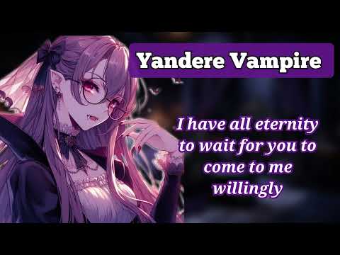 Patience of a Yandere Vampire (F4A) (Vampire listener) (Yandere ASMR/Audio roleplay)