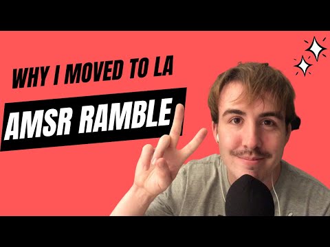 ASMR Ramble - Why I Moved to LA | Soft Spoken