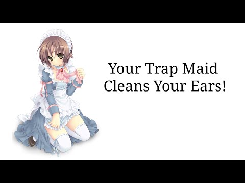 Trap Maid Cleans Your Ears! (Audio Role-Play)