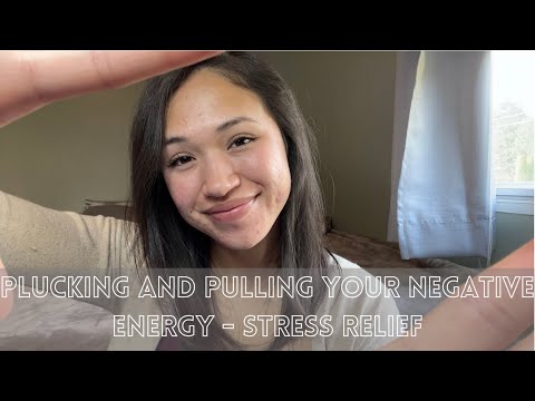 ASMR - PLUCKING and PULLING your negative energy - Stress relief