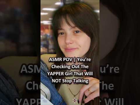 ASMR POV | You’re Checking Out The YAPPER Girl That Will NOT Stop Talking ─♡─ #asmr #comedyasmr