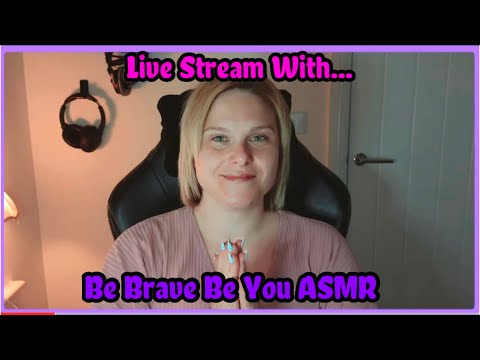 Be Brave Be You ASMR Monthly Live Stream (June)