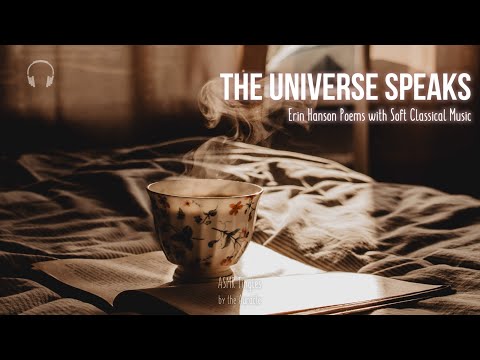 The Universe speaks [ASMR] ★ Collection of Hypnotic Erin Hanson Poems W/Classical Music ★ [Binaural]
