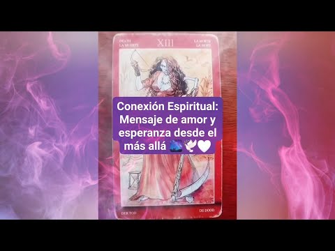 Conexión Espiritual: Mensaje de amor y esperanza desde el más allá 🌌🕊️🤍