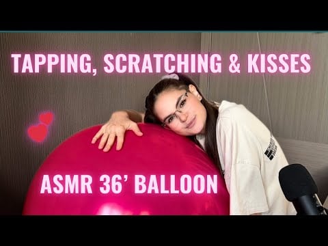 ASMR Giant Balloon Sounds 💋🎈 – Tapping, Scratching & Kisses