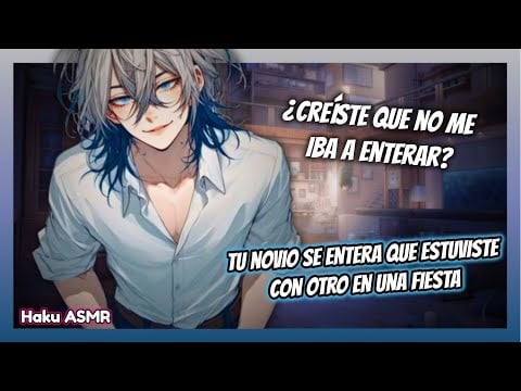 ASMR Roleplay - Tu novio se entera que estuviste con otro - Haku ASMR