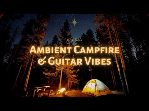 🔥 Ambience for Sleep * Campfire * Enjoy Crackling Flames and Gentle Guitar