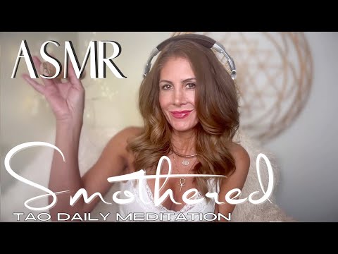 ASMR ☯️Tao Daily Meditation: DAY 197 ✨ SMOTHERED