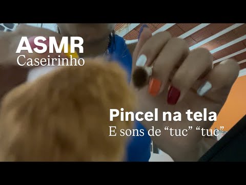 ASMR Caseirinho - Pincel na tela com sons de boca para te desmaiar #asmrcaseirinho #pincel 
