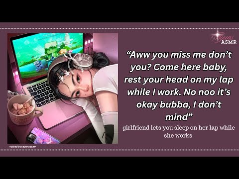 girlfriend lets you sleep on her lap while she works [f4m] [yapping teehee] [kisses] [sleep aid]