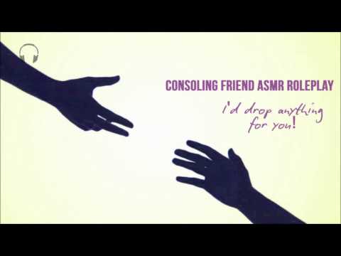 Comforting / Consoling Friend [ASMR] ★ Roleplay ★ [Personal Attention] [Telephone]