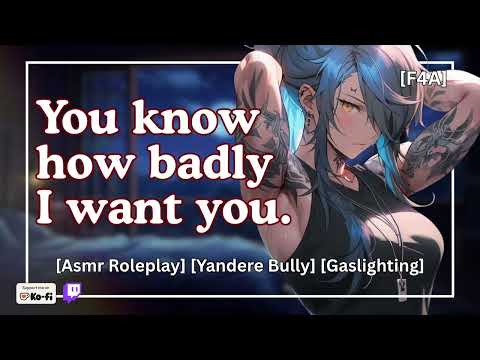 Yandere Bully Wants You Bad [asmr roleplay] [dominant] [kisses] [confession]