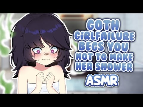 Goth girl failure begs you not to make her take a shower ASMR