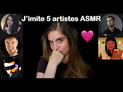 [ASMR] J'IMITE 5 artistes ASMR français - @PARISASMR @Celmar-Asmr @ASMRKALI @asmrzoe4237