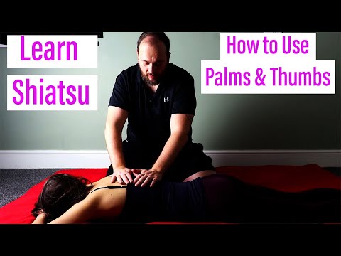 How to Do Shiatsu - Learn how to use Your Palm and Thumbs