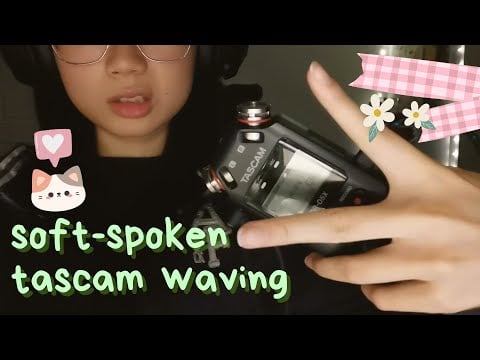 asmr | soft spoken tascam waving with extremely interesting and education triggers words duh