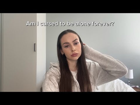 Am I cursed to be alone forever?