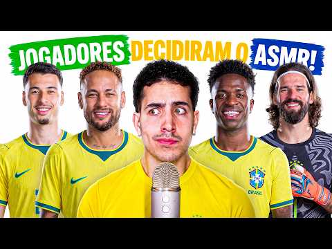 MEU ASMR FOI CONTROLADO PELOS JOGADORES DA SELEÇÃO BRASILEIRA! 🇧🇷⚽