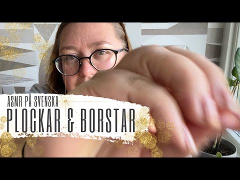 ASMR på svenska: Jag plockar och borstar