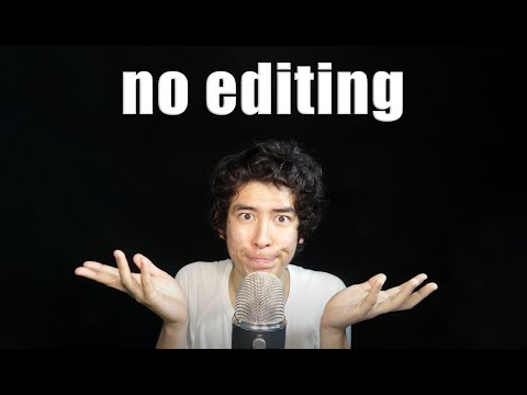 absolutely no editing asmr