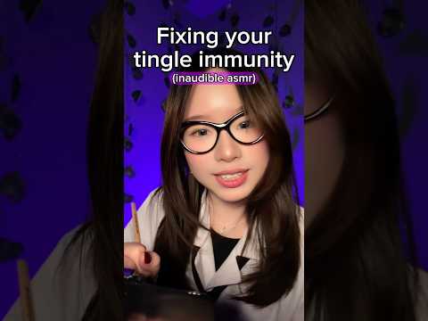 fixing your tingle immunity #asmr