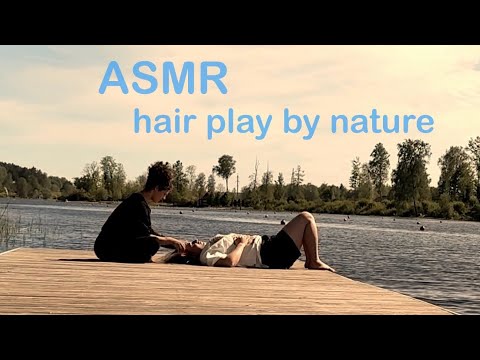 ASMR Hair Play & Scalp Massage – Lake Ambience & Nature Sounds 🍃