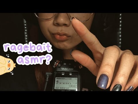 ragebait asmr? (a sorry attempt at anticipatory asmr)