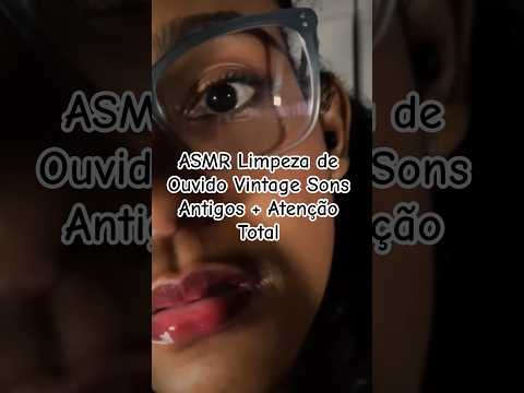 ASMR Limpeza de Ouvido Vintage Sons Antigos + Atenção Total #asmr