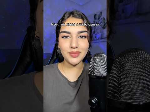 POV: me dices a todo que sí ✅ #asmr #asmrespañol