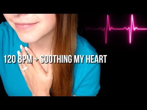 Excited 120 BPM Heartbeat + Calming & Soothing My Heart [ASMR]