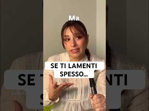 Perchè non dovresti mai lamentarti