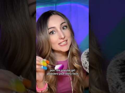 pov: the popular girl powders your shiny face asmr