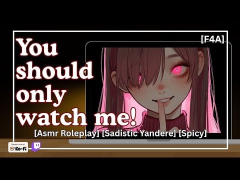 Yandere Streamer Thinks You're Special [asmr roleplay] [f4a] [sadistic] [willing listener] [spicy]