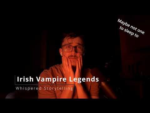 ASMR Irish Vampire Legends (Soft Irish Accent)