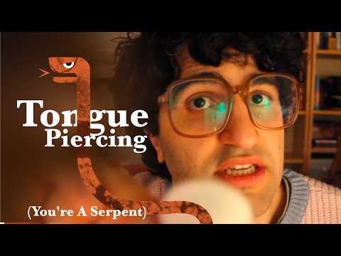 [ASMR] Giving You A Tongue Piercing Before You Shed (You're A Serpent)