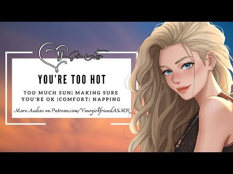 ASMR| You're too Hot [Too Much Sun] [Making Sure You're OK]