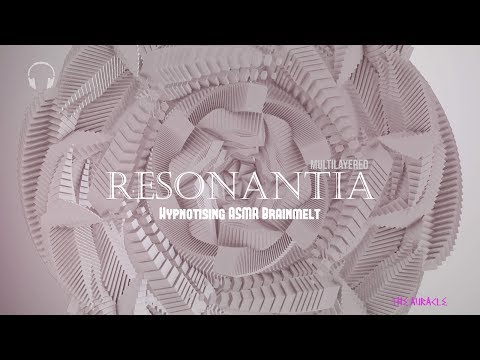 Resonantia [ASMR] ★ Hypnotising Brainmelt ★ [Experimental] [Multilayer] rhythmic tingles