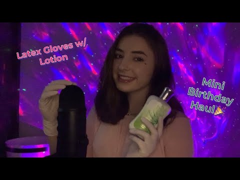 ASMR | Latex Gloves W/ Lotion + Little Birthday Haul🎉