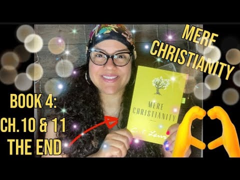 ASMR READING OF: “MERE CHRISTIANITY” Ch.10 & 11 (The End) With Omy (By: C.S. Lewis)