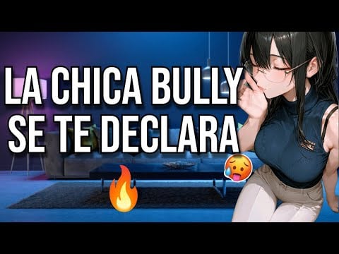 La chica BULLY se te declara I ASMR y Roleplay I