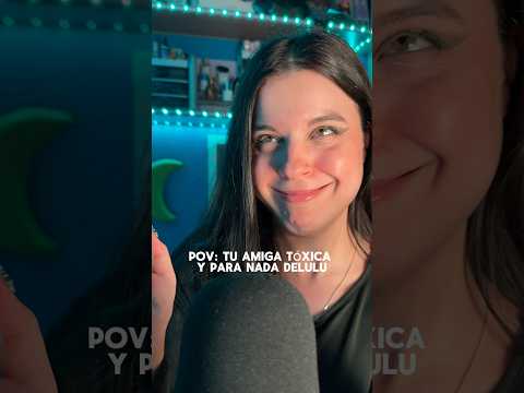 POV: tu amiga tóxica (o si no tienes ninguna, tú)