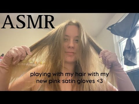 ASMR new pink satin gloves!!! (hair playing)